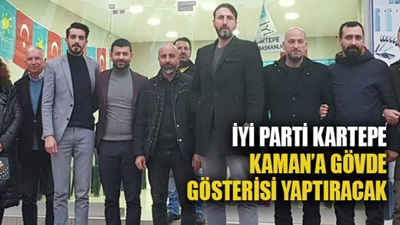 İYİ Parti Kartepe, Kaman’a gövde gösterisi yaptıracak
