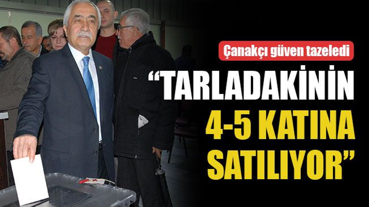 Çanakçı: Üreticimiz emeklerinin karşılığını hiçbir şekilde alamıyor