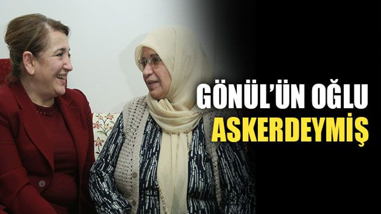 Sibel Gönül’ün oğlu askerdeymiş