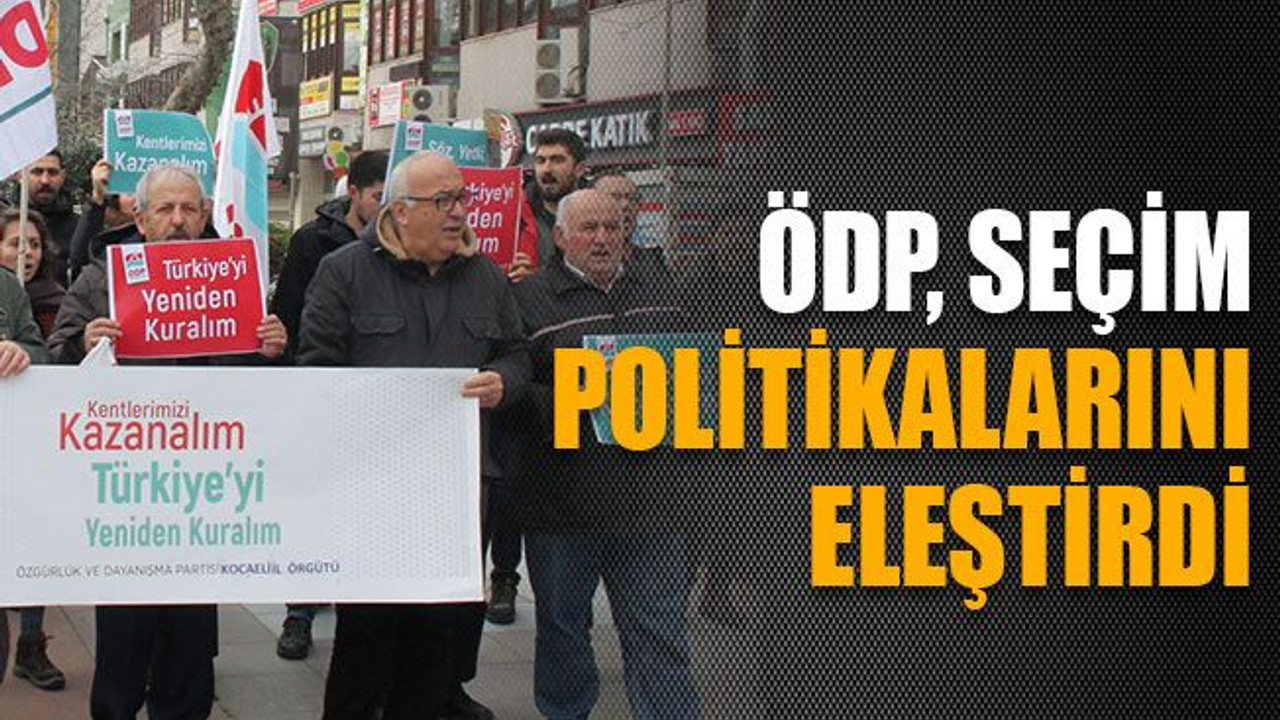 ÖDP, seçim politikalarını eleştirdi