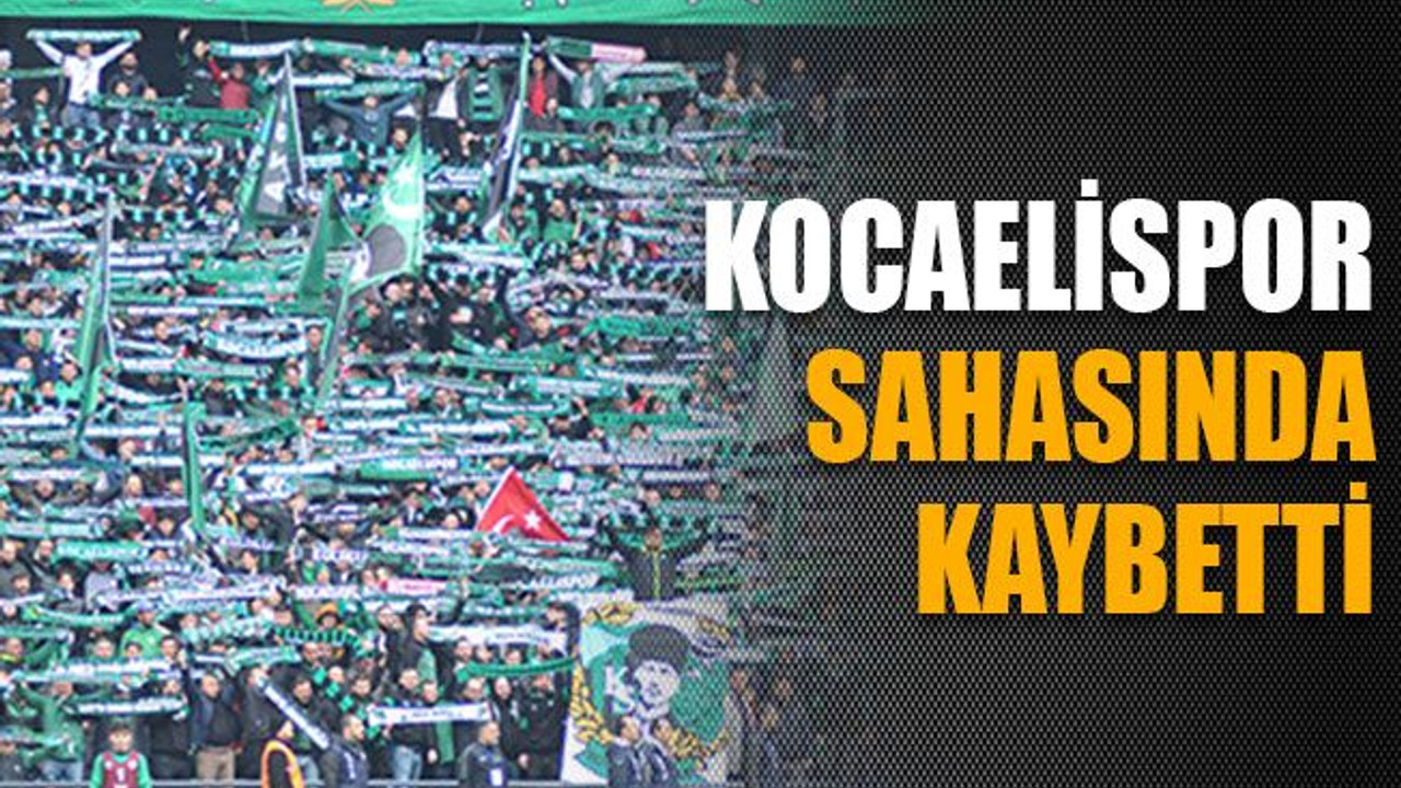 Kocaelispor sahasında kaybetti