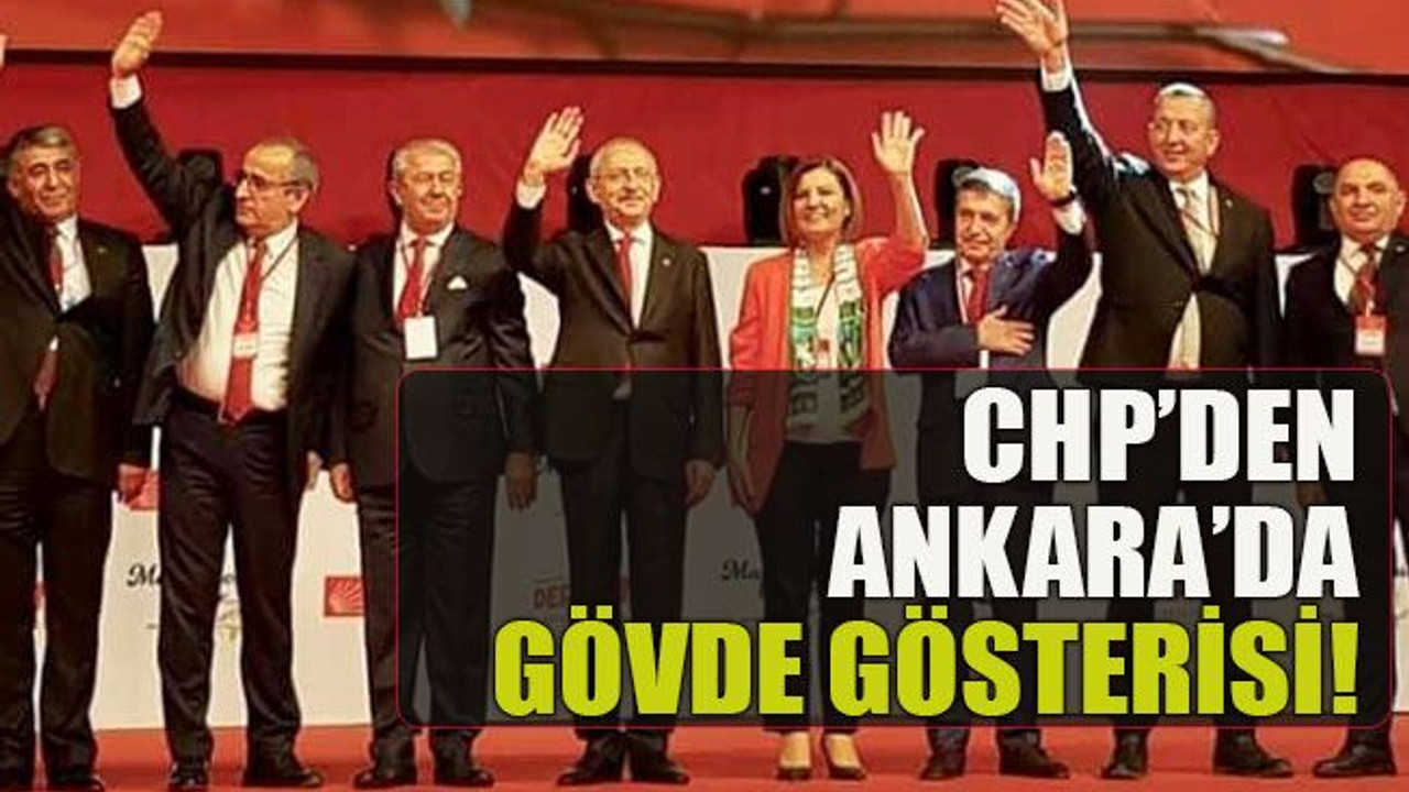 CHP’den Ankara’da gövde gösterisi!