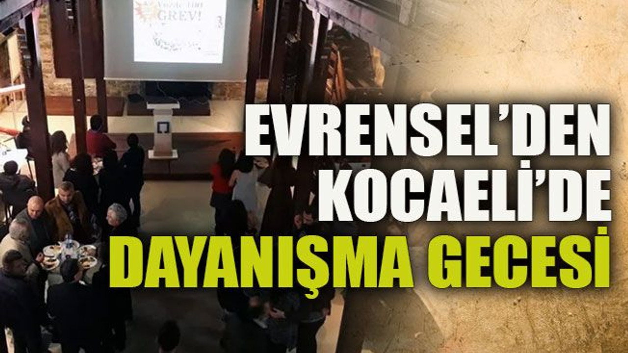 Evrensel’den Kocaeli’de dayanışma gecesi