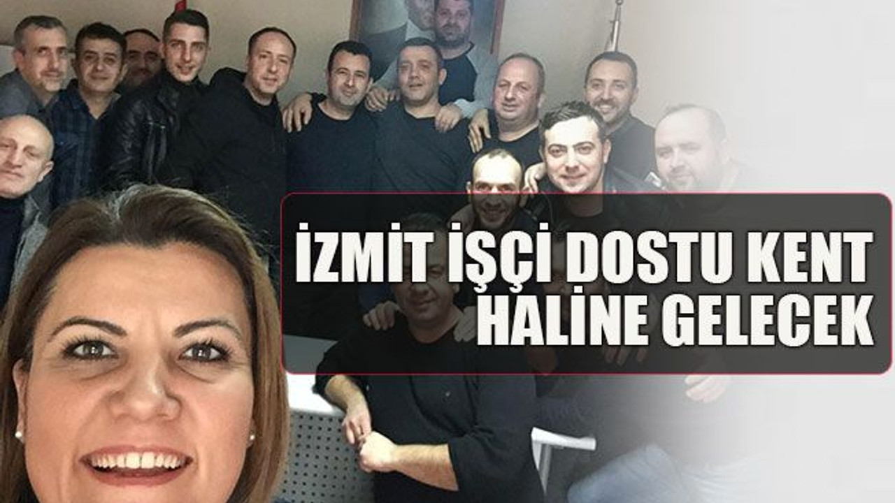 İzmit işçi dostu kent haline gelecek