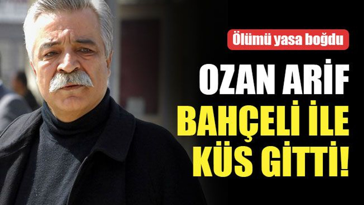 Ozan Arif, Bahçeli ile küs gitti!
