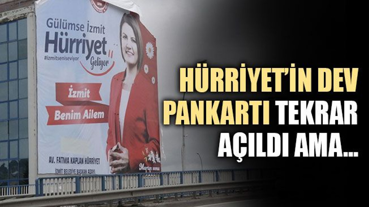 Hürriyet’in o dev pankartı tekrar açıldı ama…