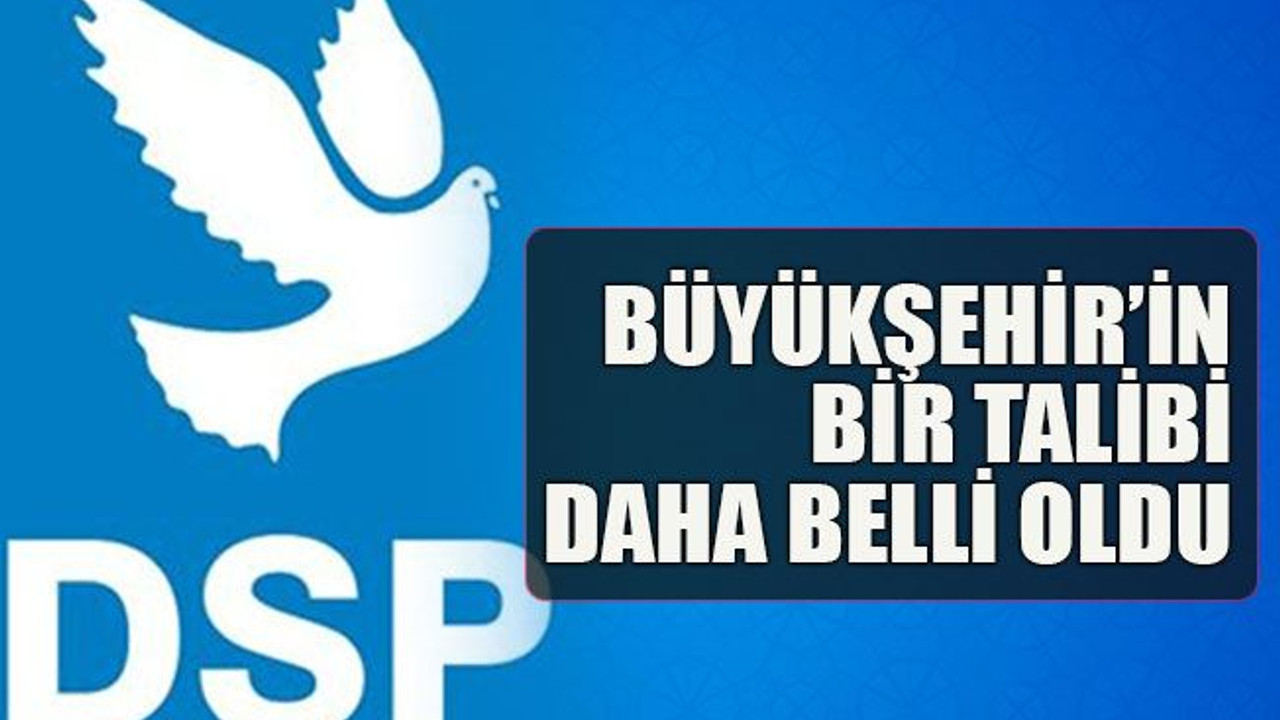 Büyükşehir’in bir talibi daha belli oldu