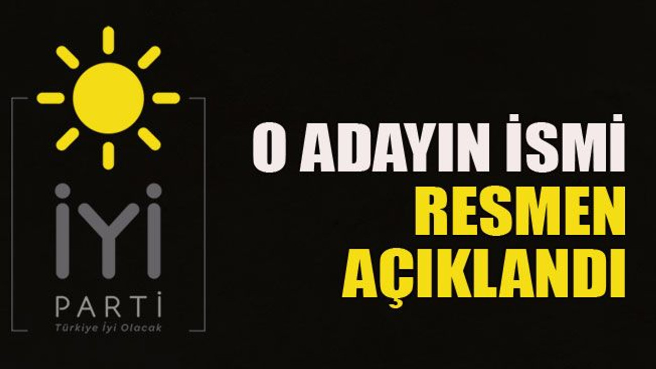 O adayın ismi resmen açıklandı
