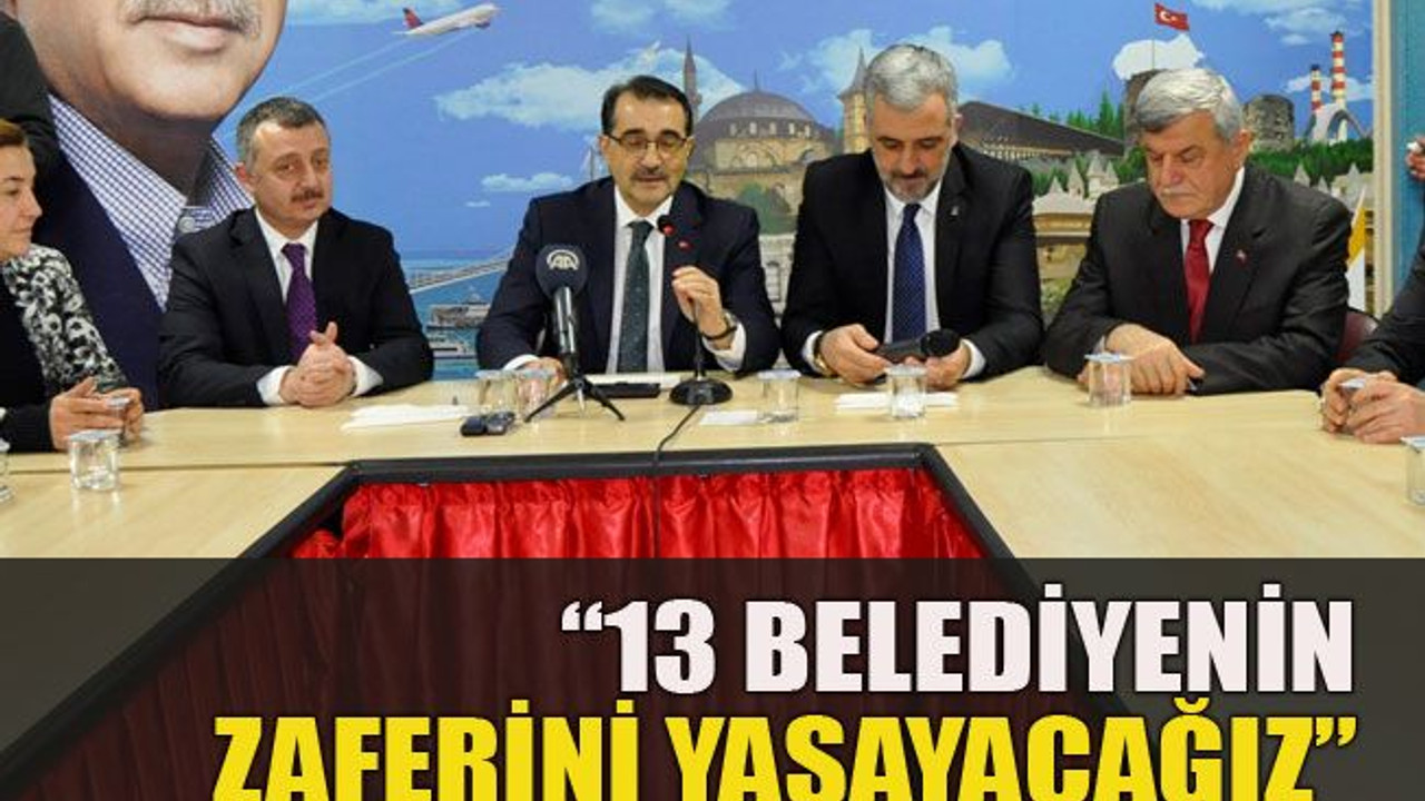 13 belediyenin zaferini yaşayacağız