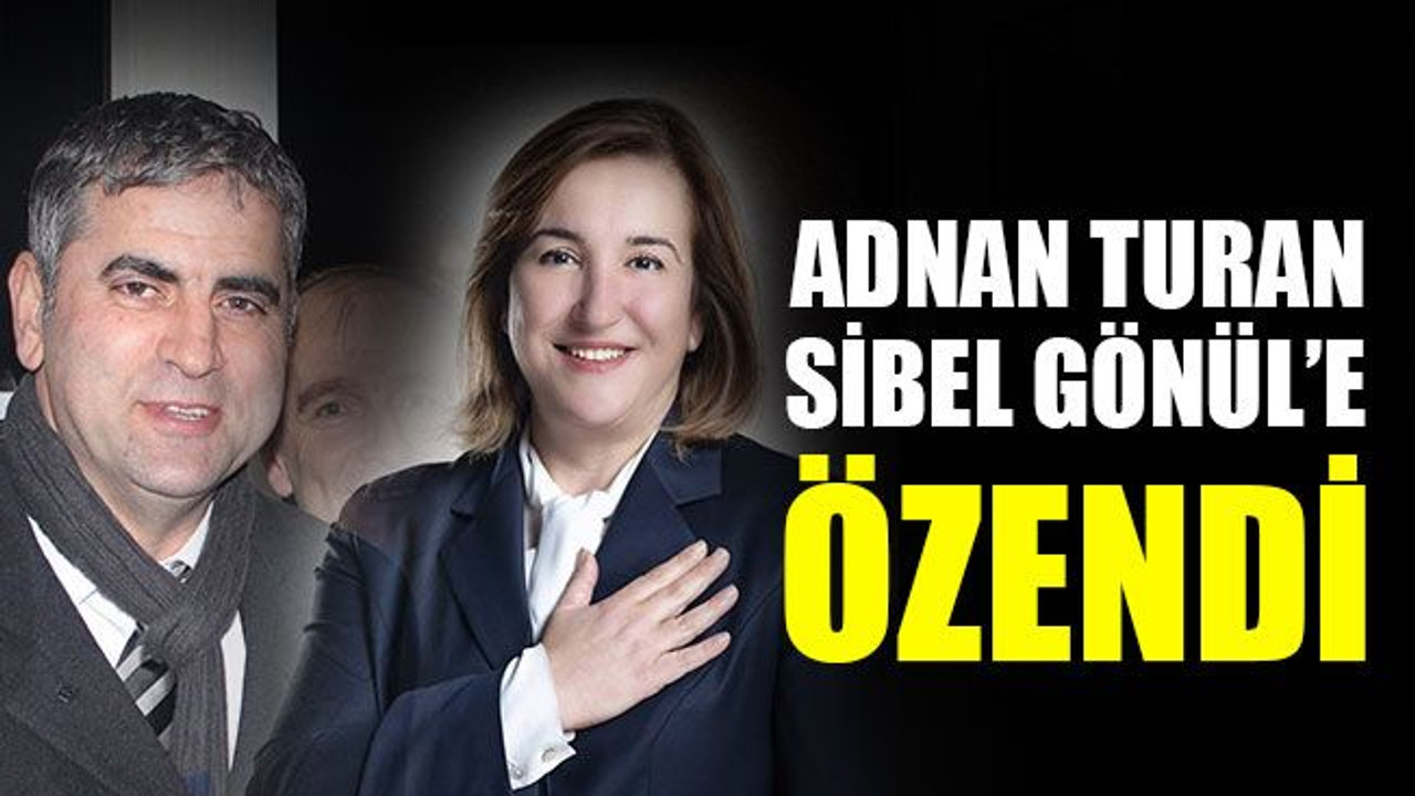 Adnan Turan, Sibel Gönül’e özendi