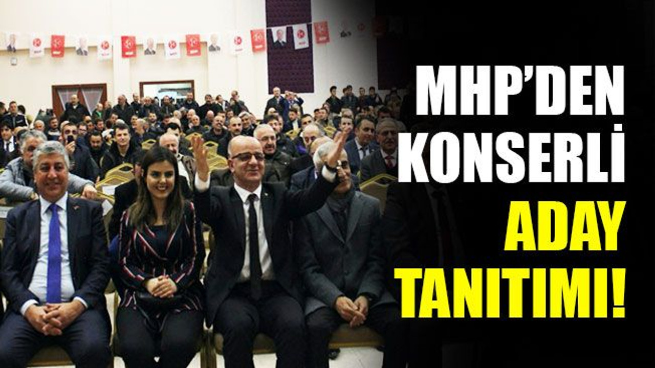 MHP’den konserli aday tanıtımı!