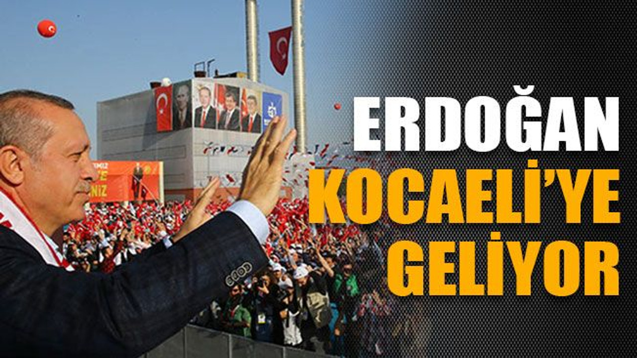 Cumhurbaşkanı Erdoğan Kocaeli’ye geliyor