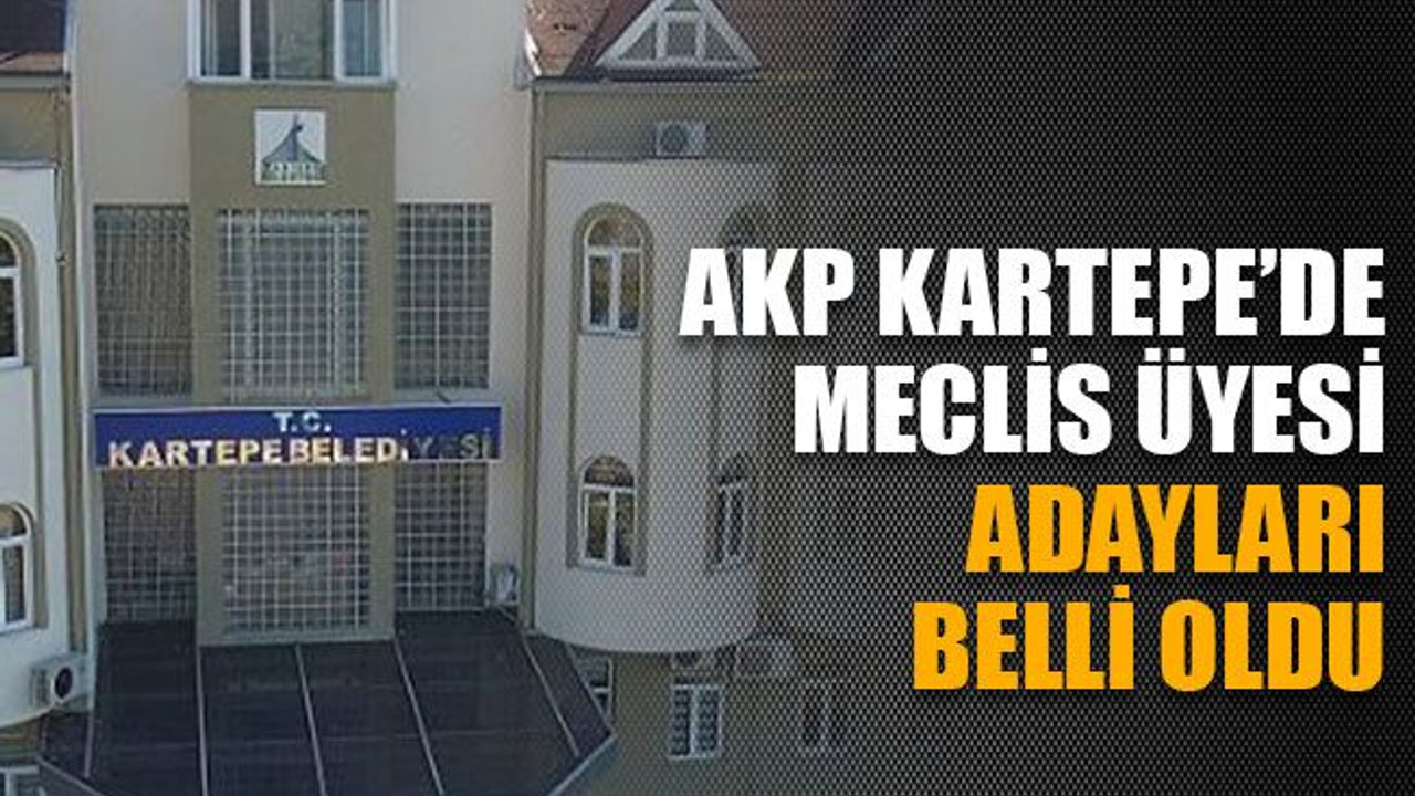 AKP Kartepe’de meclis üyesi adayları belli oldu