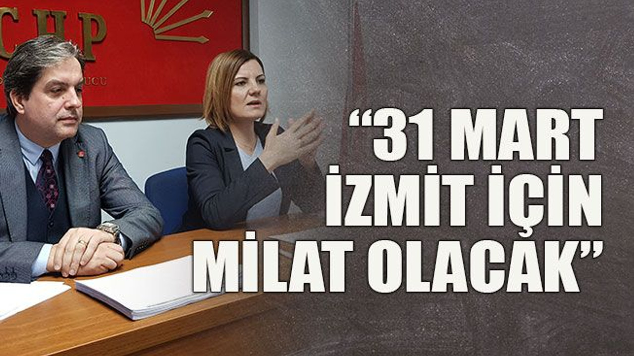 31 Mart İzmit için milat olacak