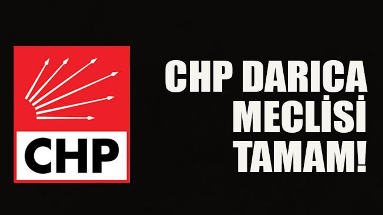 CHP Darıca meclisi tamam!