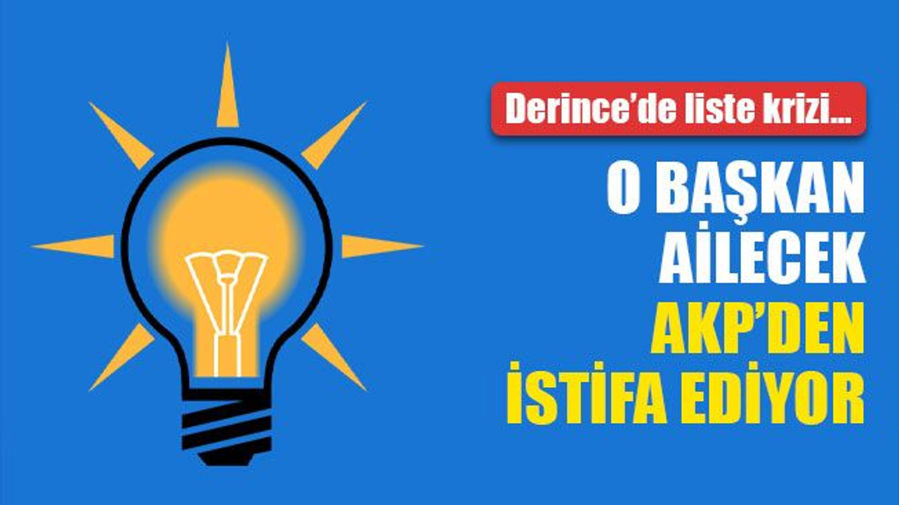 Derince’de liste krizi… O başkan, ailecek AKP’den istifa ediyor!