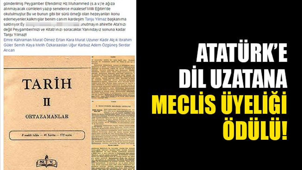 Atatürk’e dil uzatana meclis üyeliği ödülü!