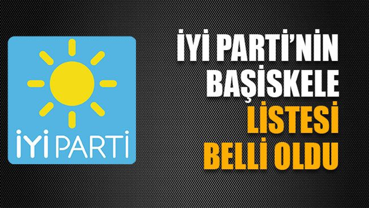 İYİ Parti’nin listesi belli oldu