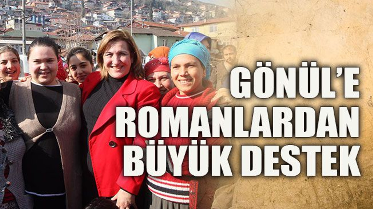 Gönül’e Romanlardan büyük destek