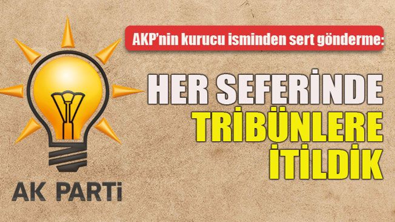 "Her seferinde tribünlere itildik"