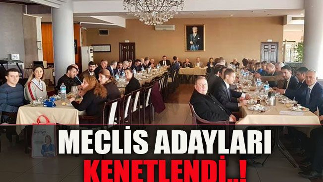 Meclis adayları kenetlendi..!