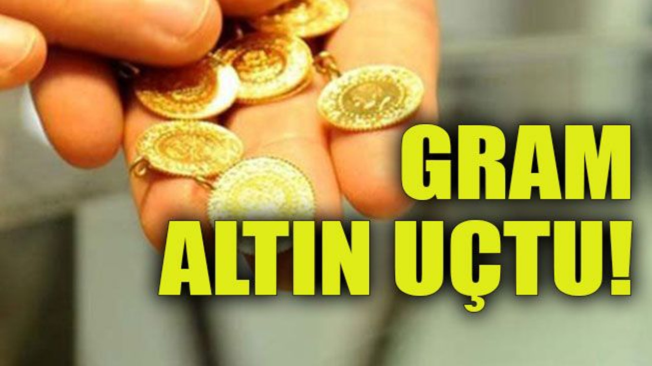 Gram altın uçtu!