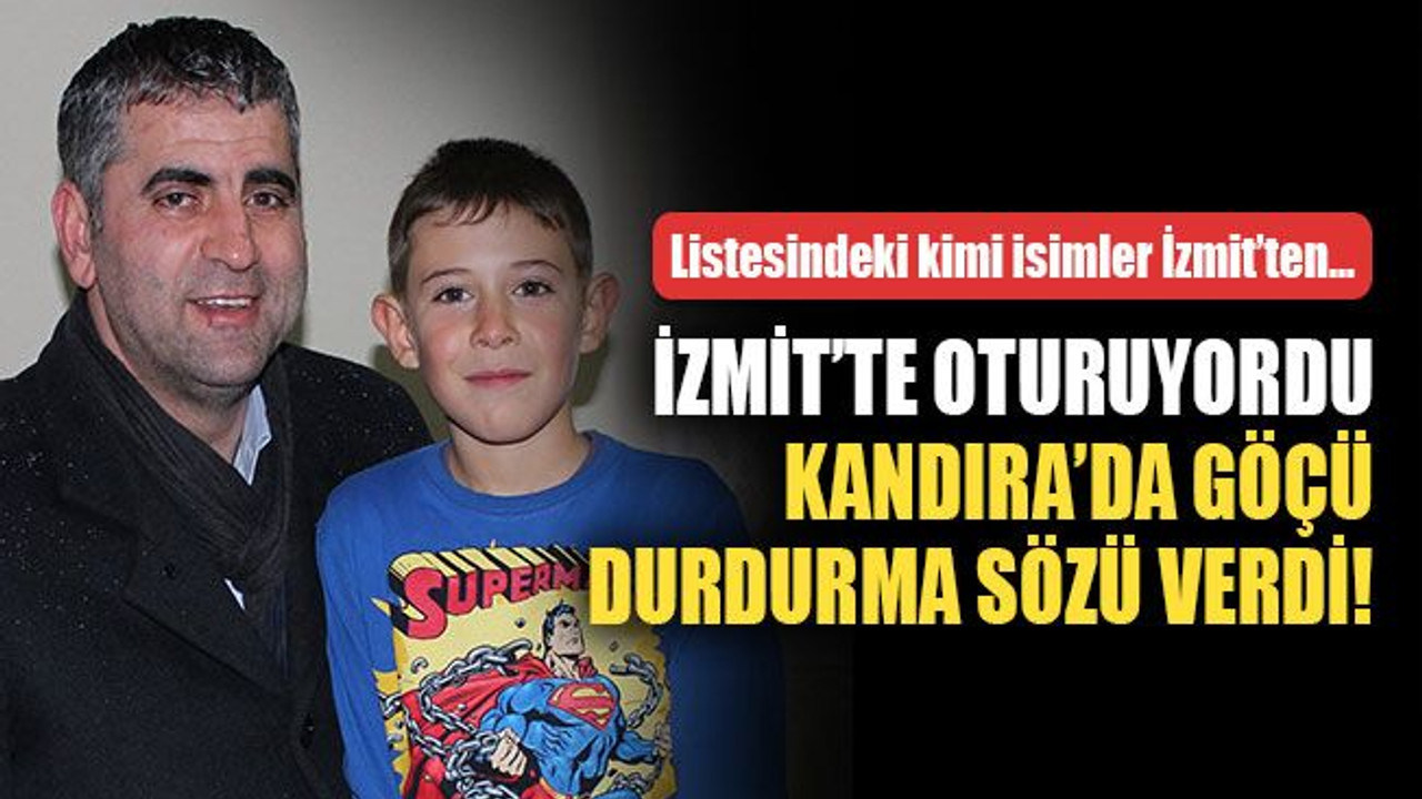 İzmit’te oturuyordu, Kandıra’da göçü durdurma sözü verdi!