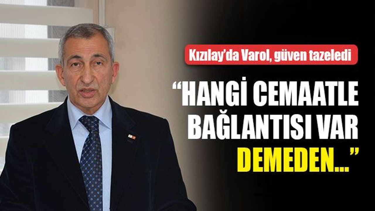 Varol: Artık vatandaşlarımız, 'hangi cemaatle bağlantısı var' demeden…