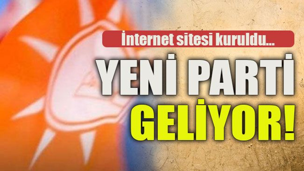 İnternet sitesi kuruldu… Yeni parti geliyor!
