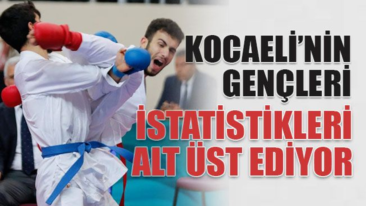 Kocaeli’nin gençleri istatistikleri alt üst ediyor