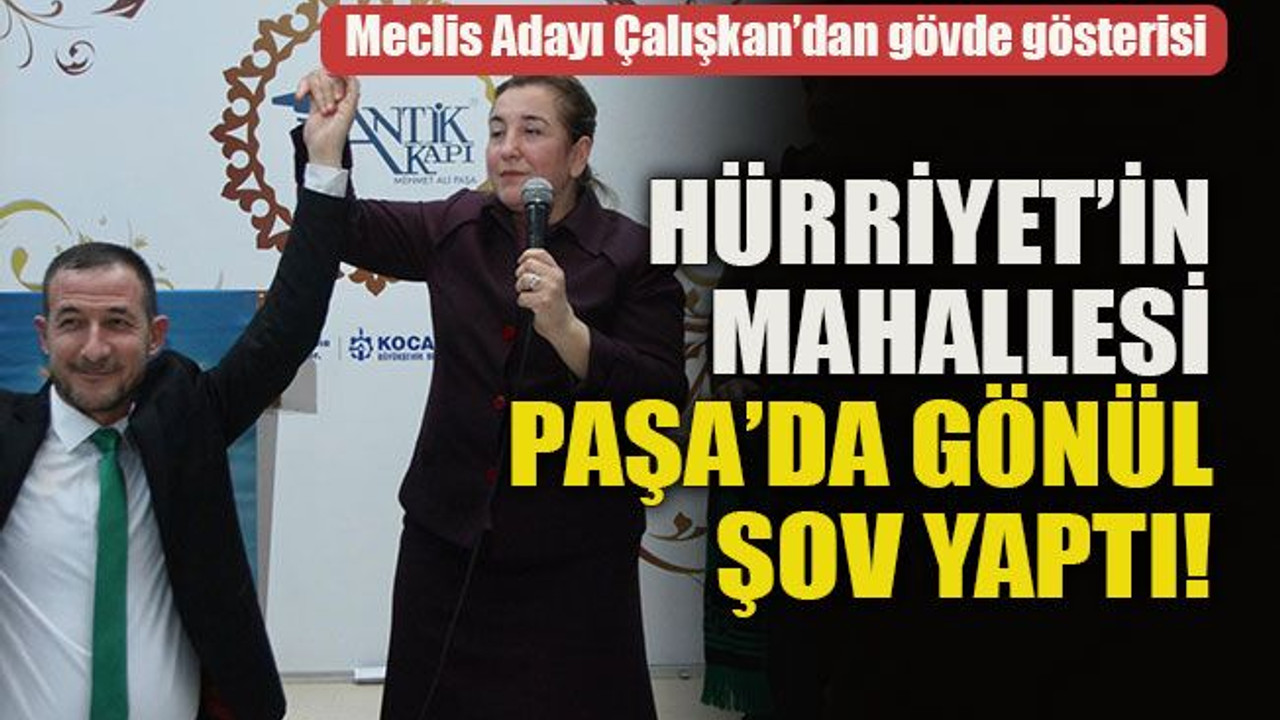 Hürriyet’in mahallesi Paşa’da Gönül, şov yaptı!