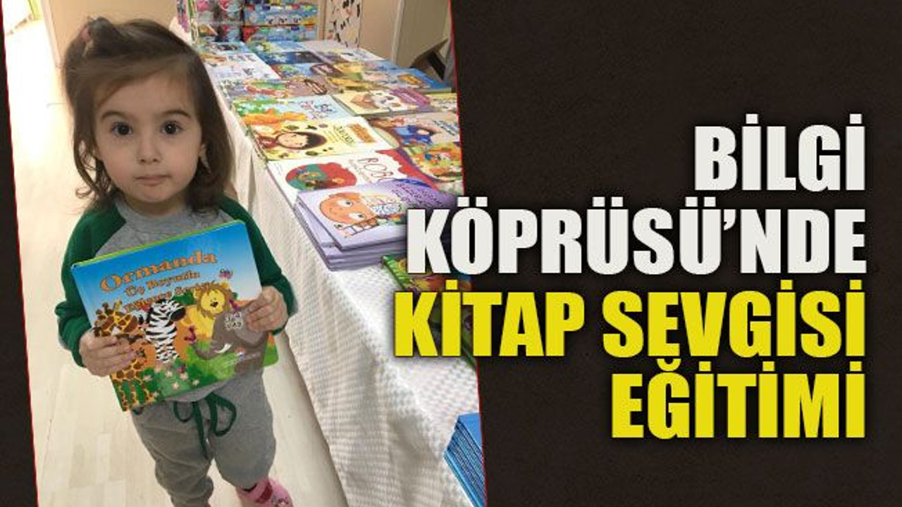 Bilgi Köprüsü’nde kitap sevgisi eğitimi