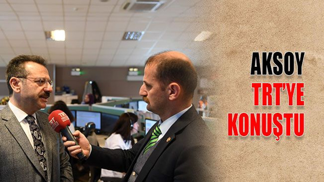 Aksoy TRT’ye konuştu