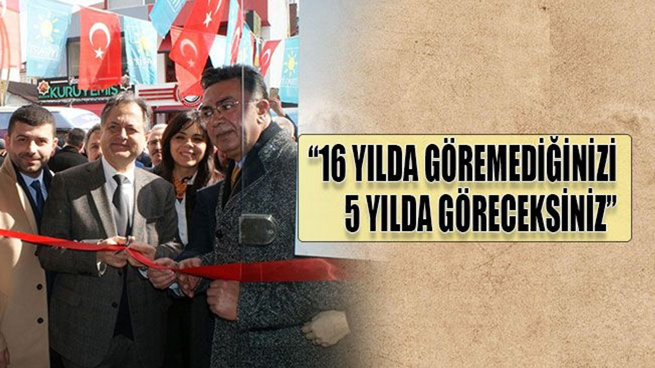 "16 yılda göremediğinizi 5 yılda göreceksiniz"