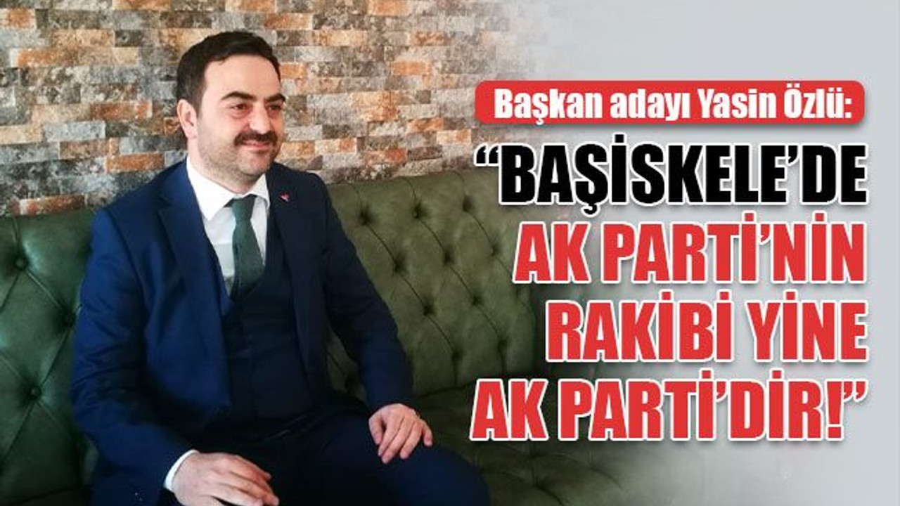 Yasin Özlü: Başiskele’de AK Parti’nin rakibi, yine AK Parti’dir!