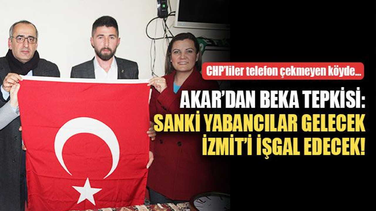 Akar’dan beka tepkisi: Sanki yabancılar gelecek İzmit’i işgal edecek!