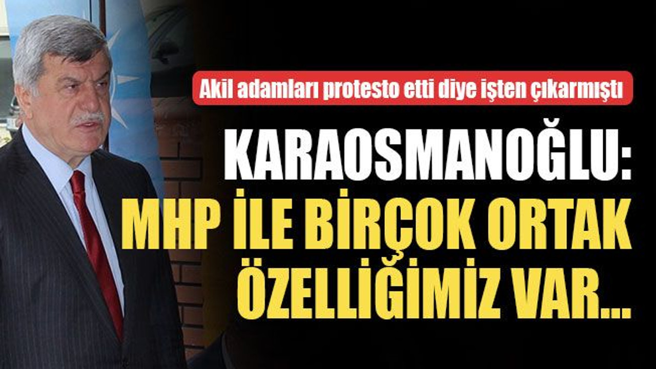 Karaosmanoğlu: MHP ile birçok ortak özelliğimiz var…