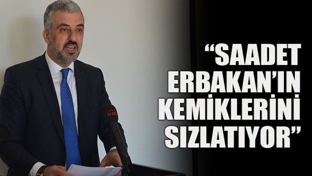 Saadet Erbakan’ın kemiklerini sızlatıyor
