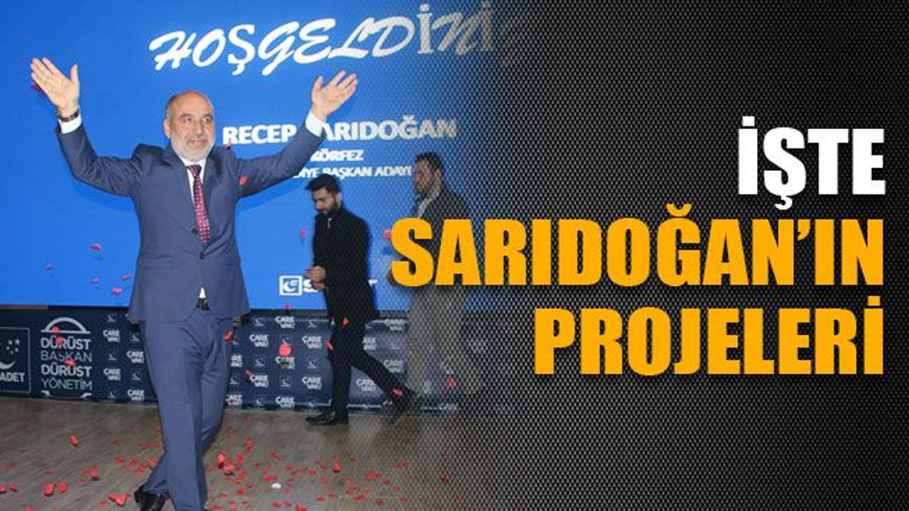 İşte Sarıdoğan’ın projeleri