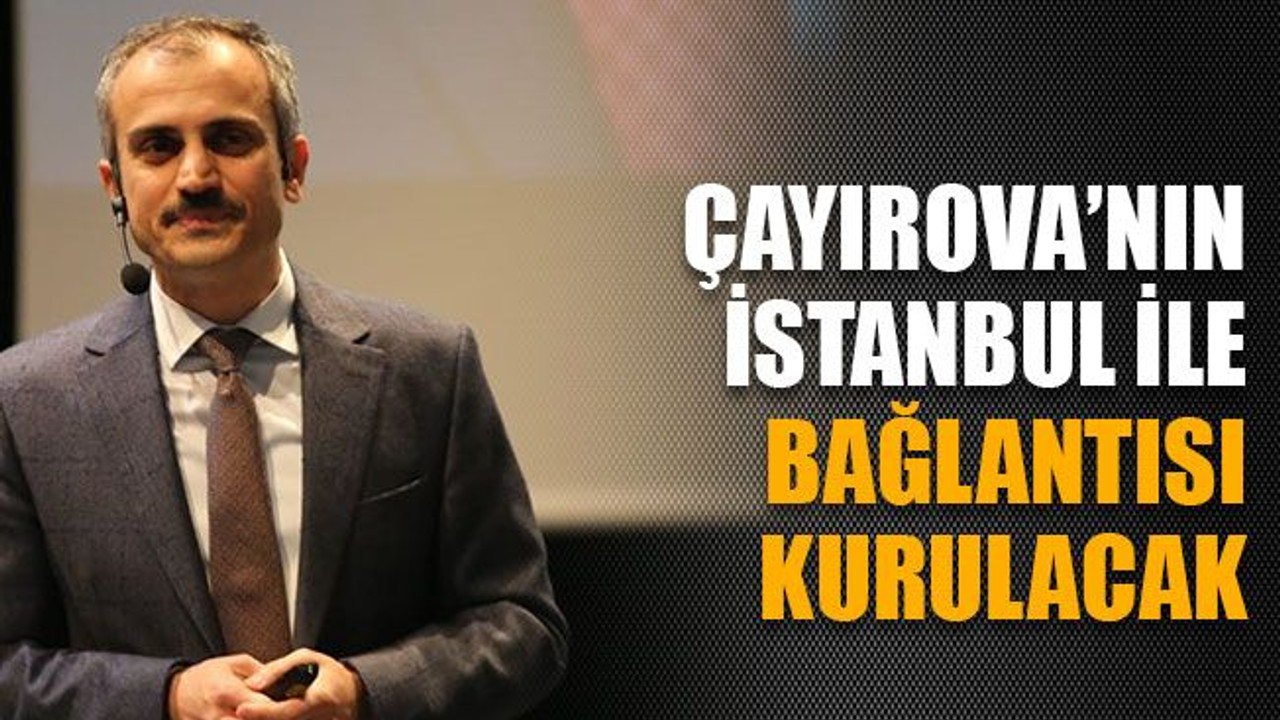 Çayırova’nın İstanbul ile bağlantısı kurulacak