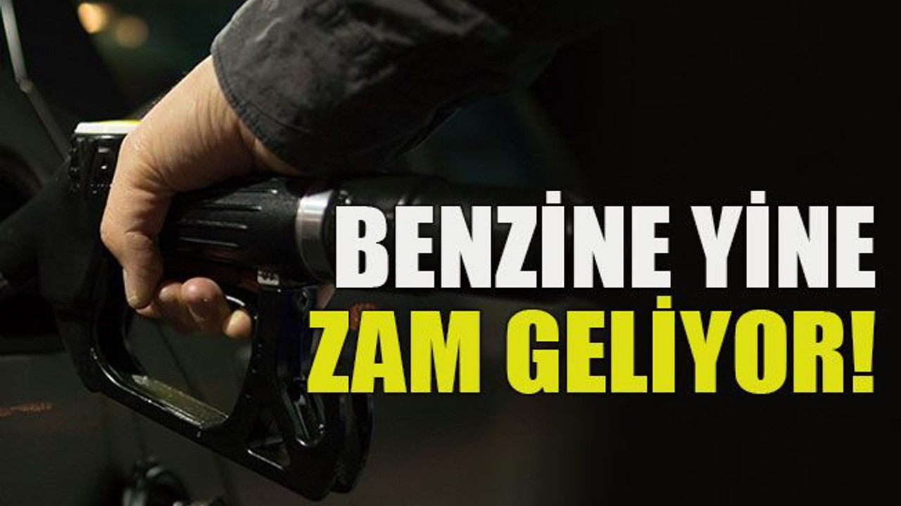 Benzine yine zam geliyor!