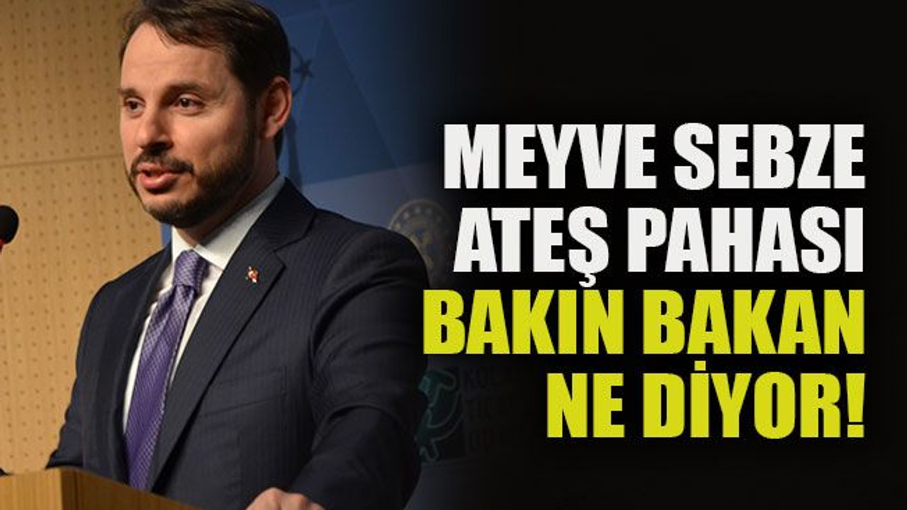 Meyve sebze ateş pahası bakın bakan ne diyor!