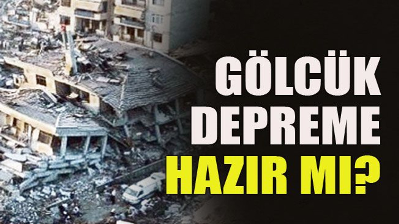 Gölcük depreme hazır mı?