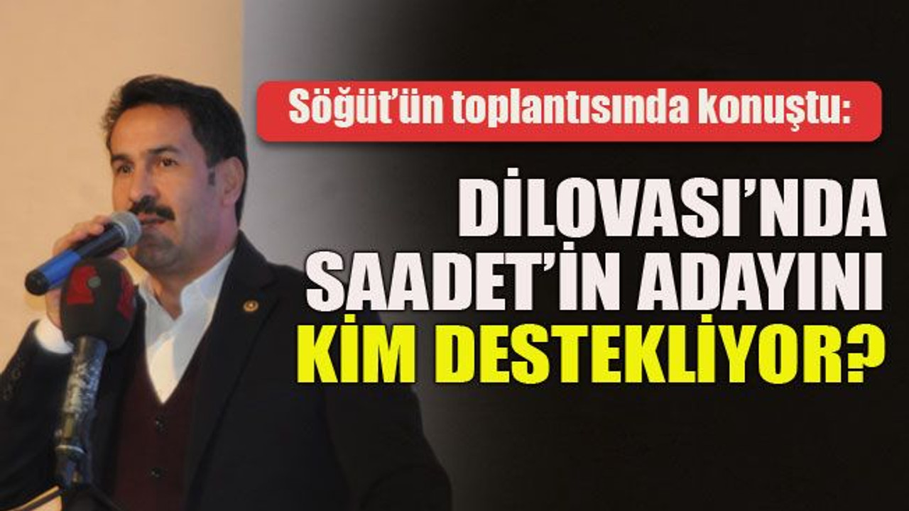 "Dilovası’nda Saadet’in adayını kim destekliyor?"