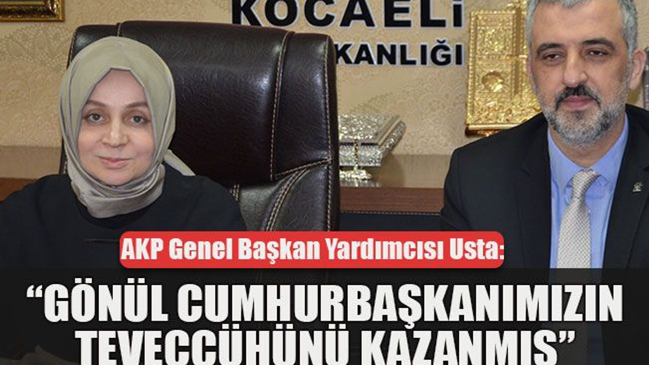 “Gönül Cumhurbaşkanımızın teveccühünü kazanmış”