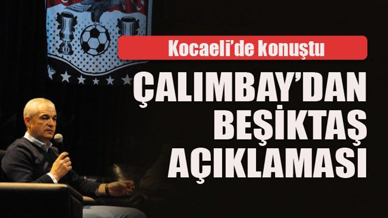 Çalımbay’dan Beşiktaş açıklaması