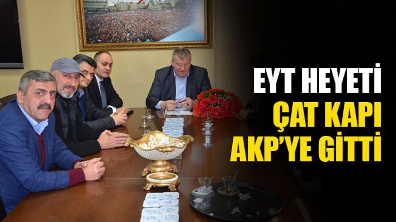 EYT heyeti, çat kapı AKP'ye gitti!