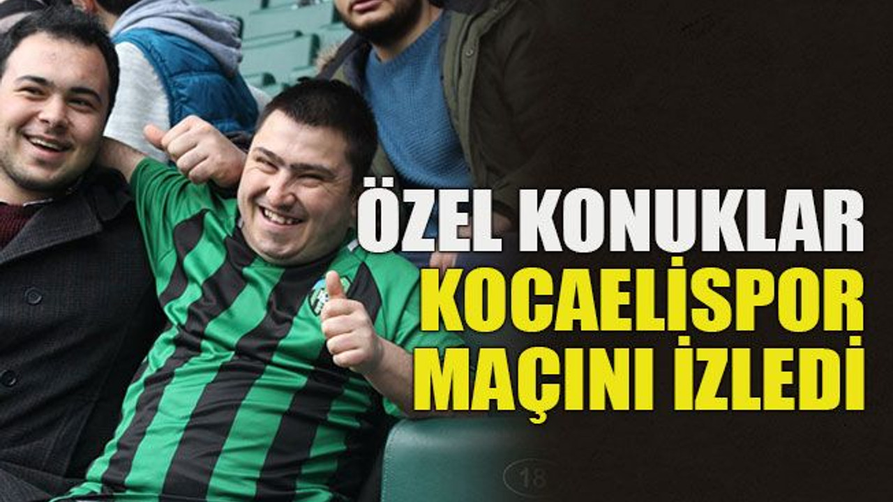 Özel konuklar Kocaelispor maçını izledi