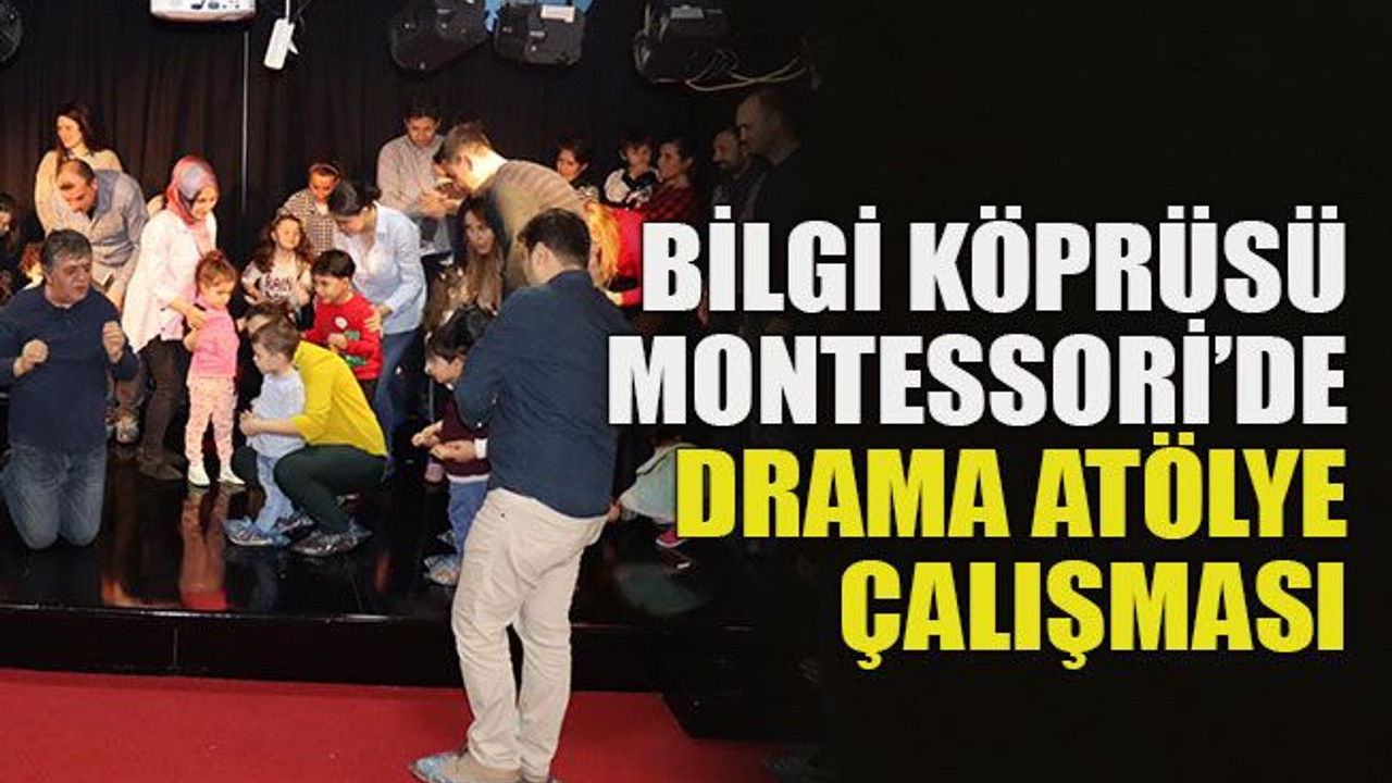 Bilgi Köprüsü Montessori’de drama atölye çalışması