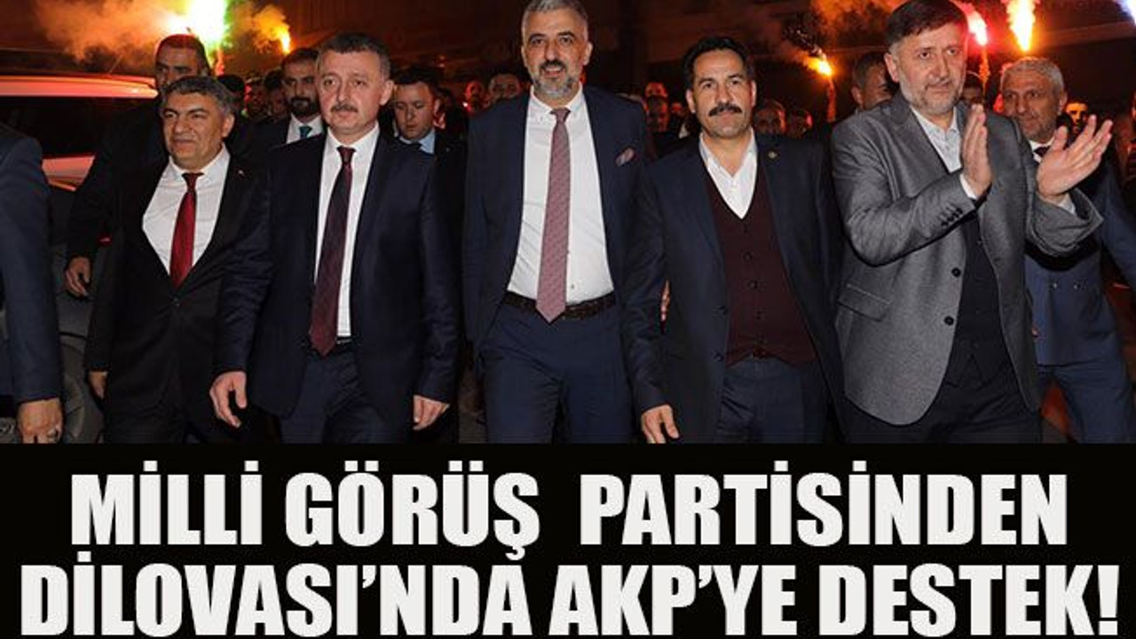 Milli görüş partisinden Dilovası’nda AKP’ye destek!